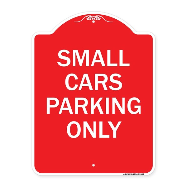 Designer Series Sign-Small Cars Parking Only, Red & White Aluminum Sign, 18" x 24", RW-1824-22888